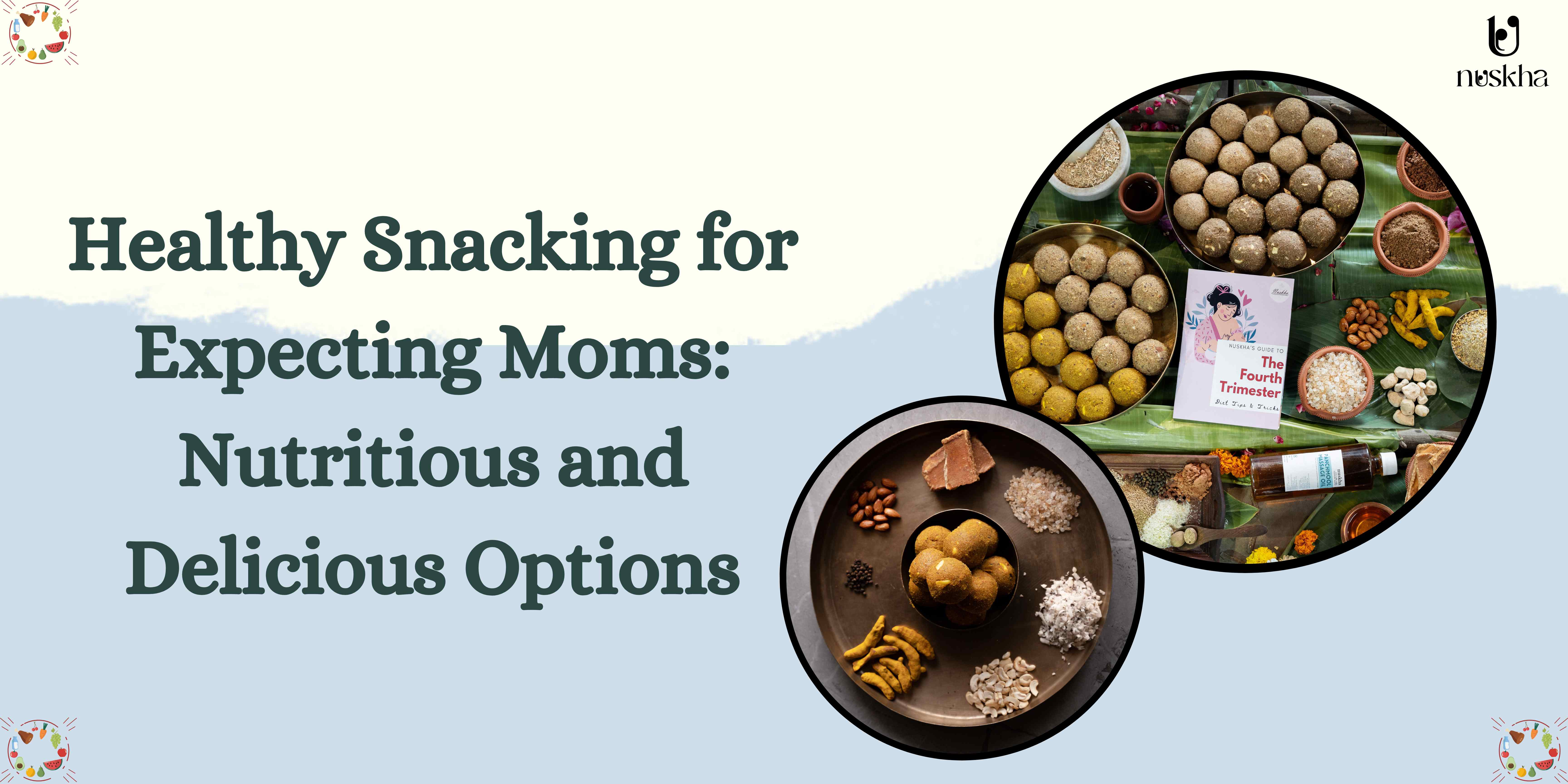 Healthy Snacking for Expecting Moms: Nutritious and Delicious Options