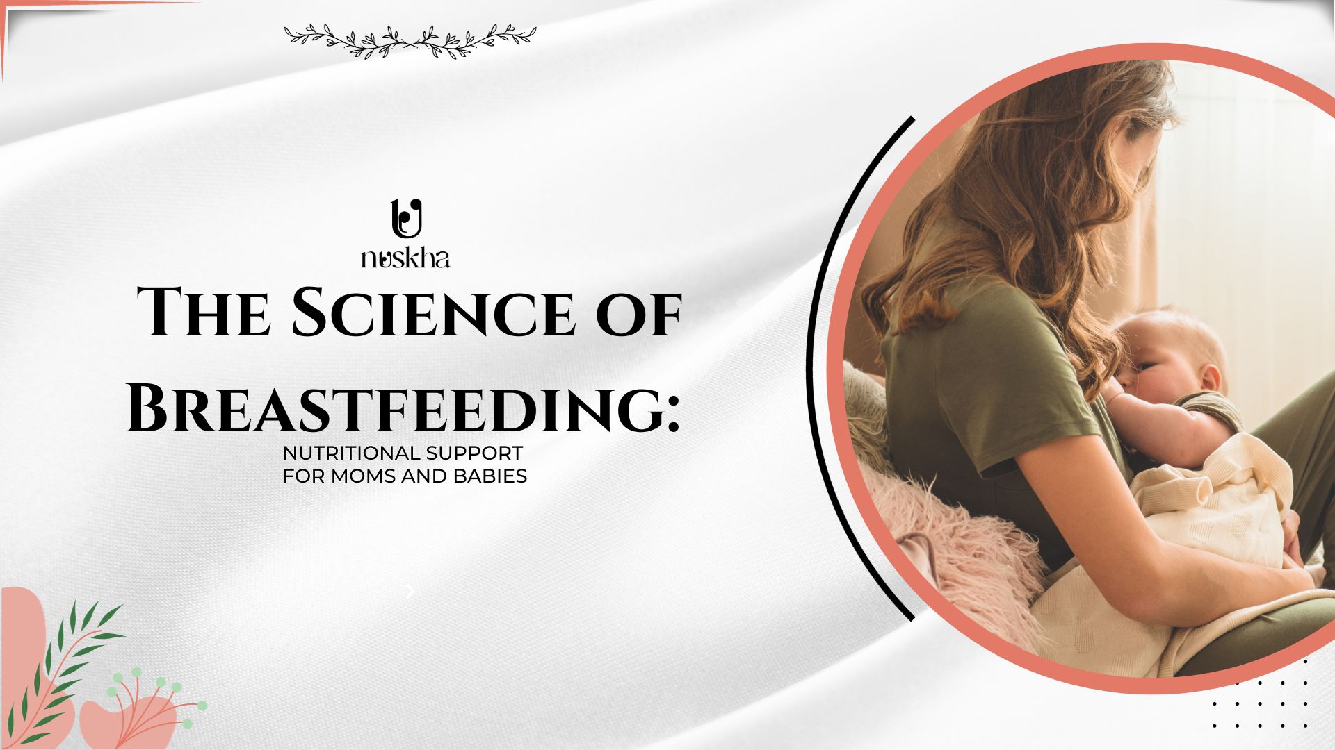 The Science of Breastfeeding: Nutritional Support for Moms and Babies