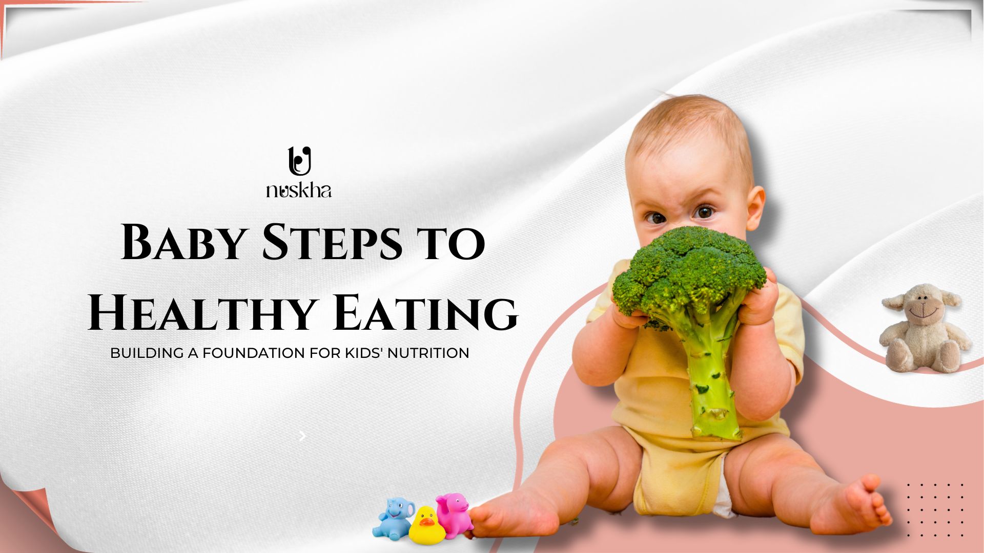 Baby Steps to Healthy Eating: Building a Foundation for Kids' Nutrition