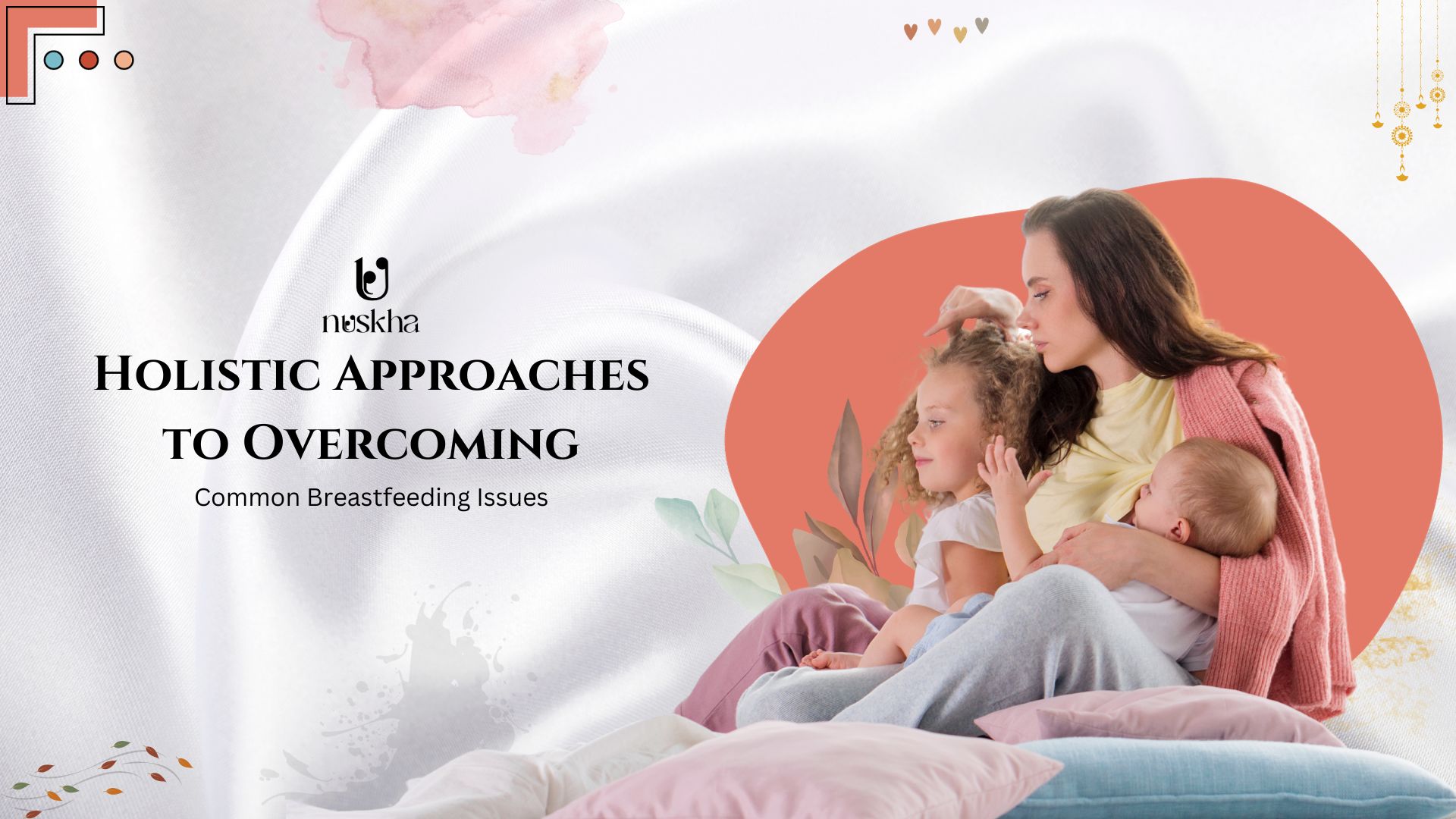 Holistic Approaches to Overcoming Common Breastfeeding Issues