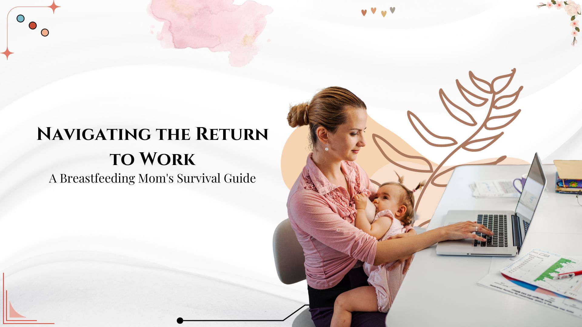 Navigating the Return to Work: A Breastfeeding Mom's Survival Guide
