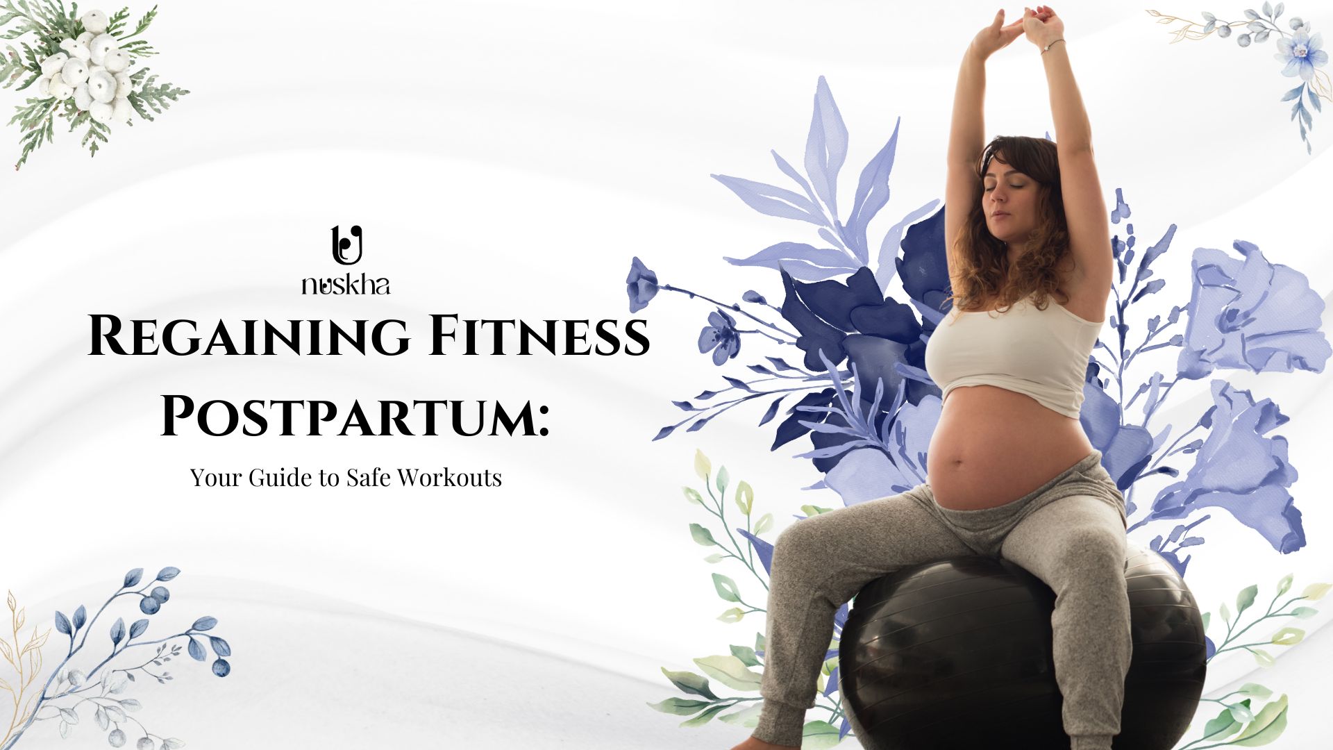 Regaining Fitness Postpartum: Your Guide to Safe Workouts