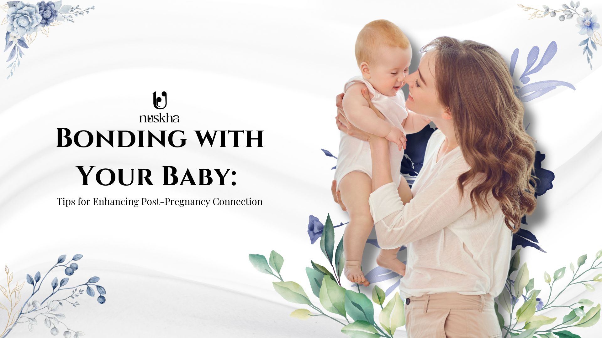 Bonding with Your Baby: Tips for Enhancing Post-Pregnancy Connection
