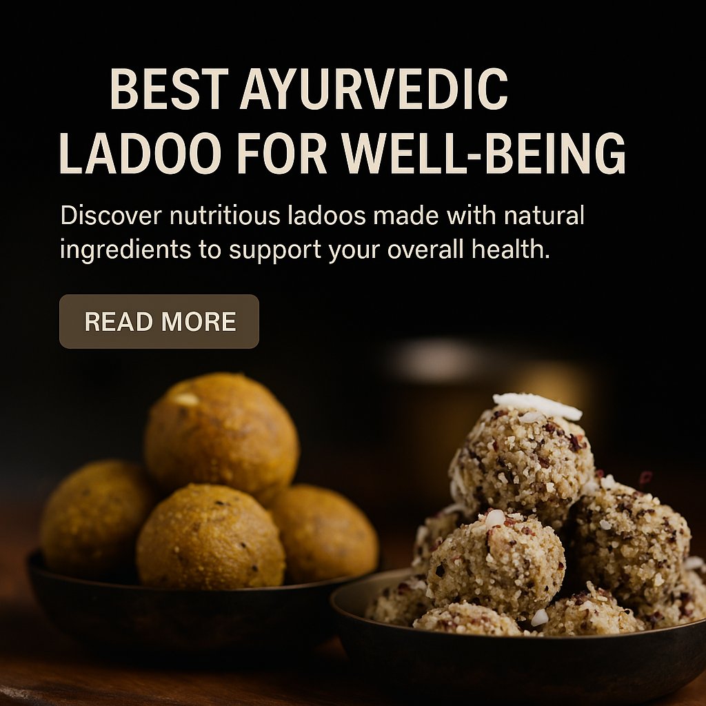 Top 5 Ayurvedic Laddoos for Everyday Health