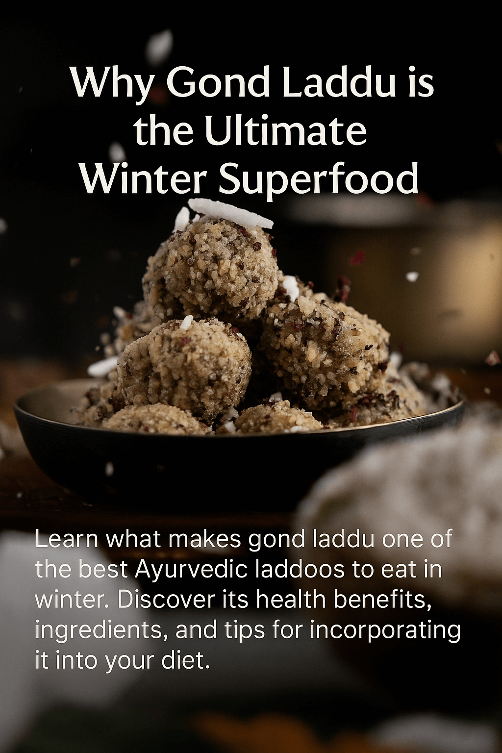 Why Gond Laddu is the Ultimate Winter Superfood