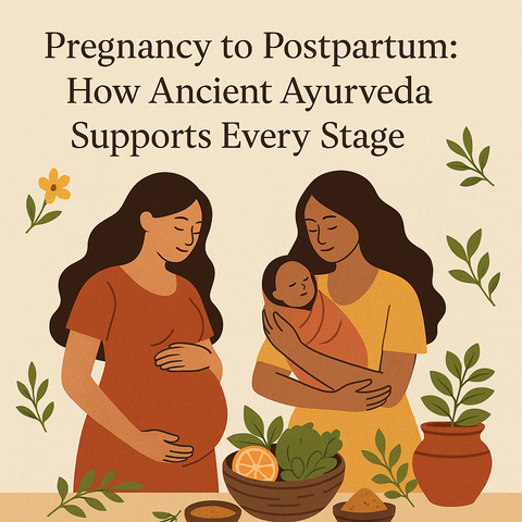 Pregnancy to Postpartum: How Ancient Ayurveda Supports Every Stage