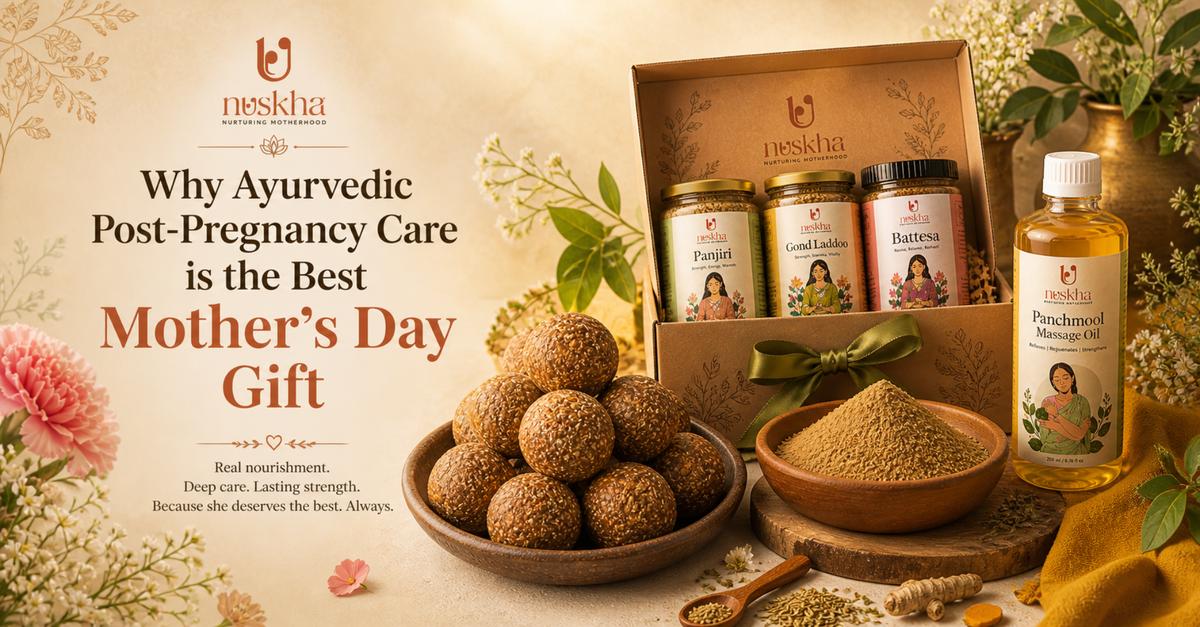Why Ayurvedic Post-Pregnancy Care is the Best Mother's Day Gift